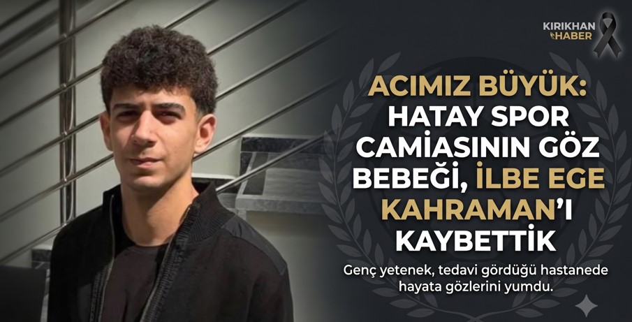 Hatay’ın Genç Yeteneği İlbe Ege Kahraman Yaşama Gözlerini Yumdu